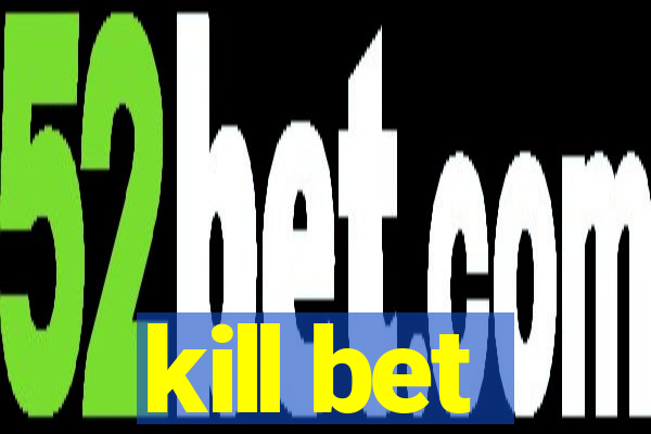 kill bet